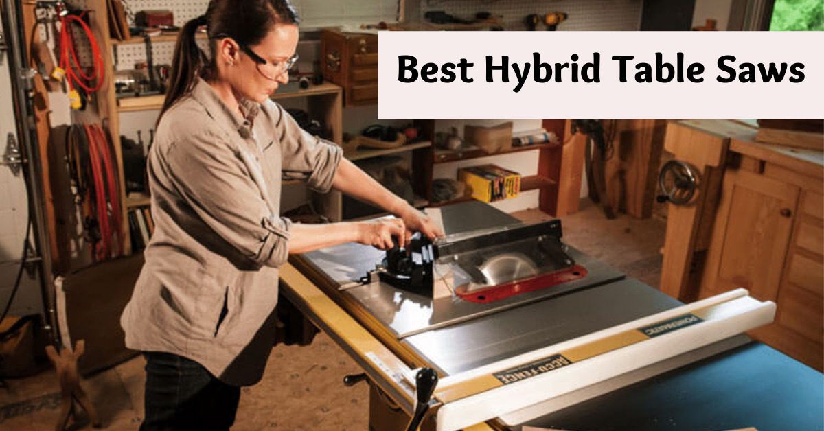 Best Hybrid Table Saws [Reviews & Ultimate Buying Guide]
